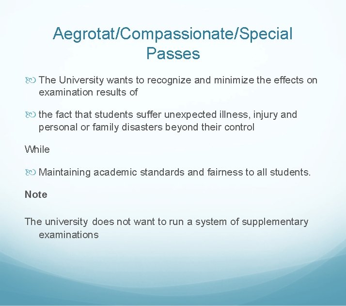 Aegrotat/Compassionate/Special Passes The University wants to recognize and minimize the effects on examination results