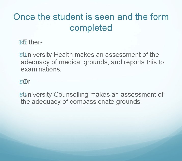 Once the student is seen and the form completed Either University Health makes an