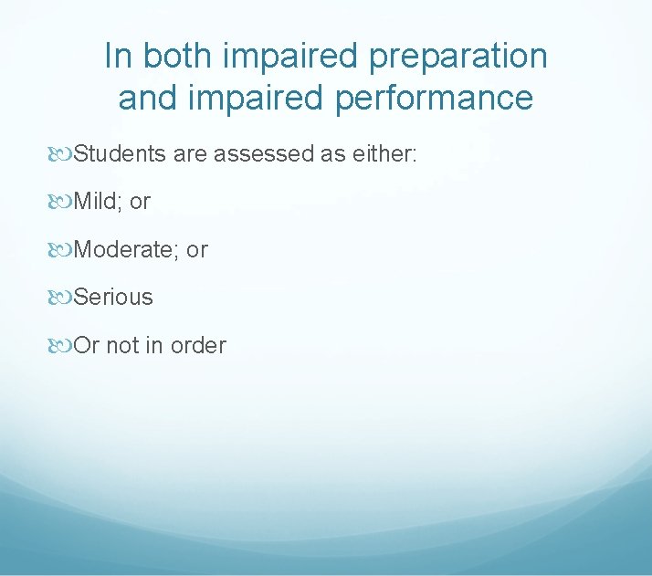 In both impaired preparation and impaired performance Students are assessed as either: Mild; or