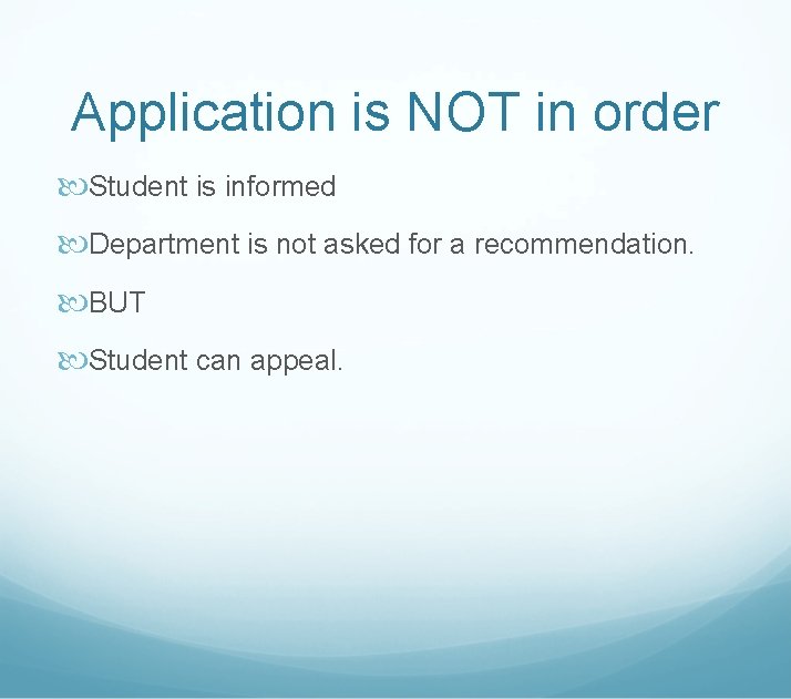 Application is NOT in order Student is informed Department is not asked for a