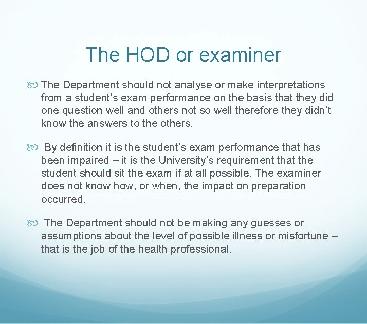 The HOD or examiner The Department should not analyse or make interpretations from a