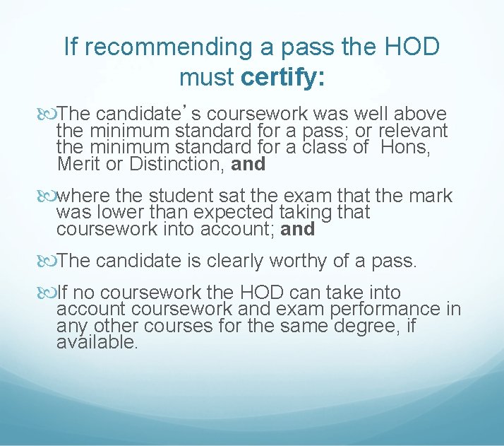 If recommending a pass the HOD must certify: The candidate’s coursework was well above