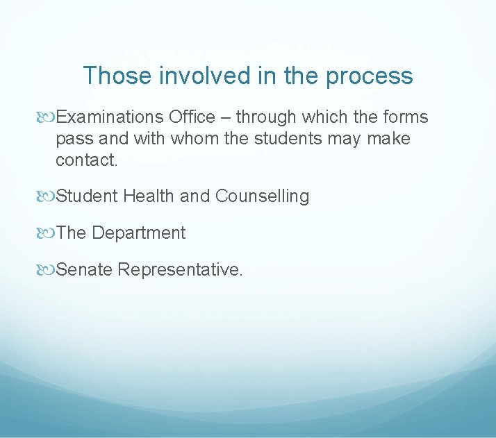 Those involved in the process Examinations Office – through which the forms pass and