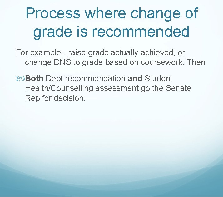 Process where change of grade is recommended For example - raise grade actually achieved,