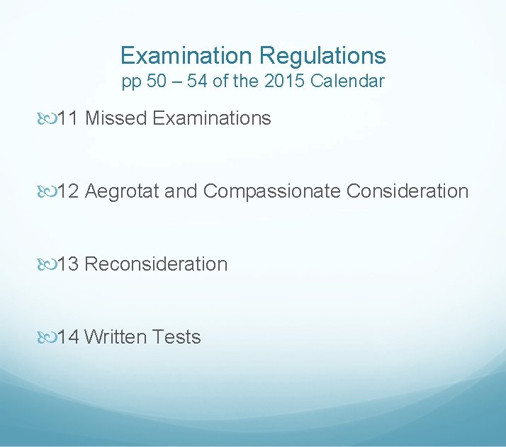 Examination Regulations pp 50 – 54 of the 2015 Calendar 11 Missed Examinations 12