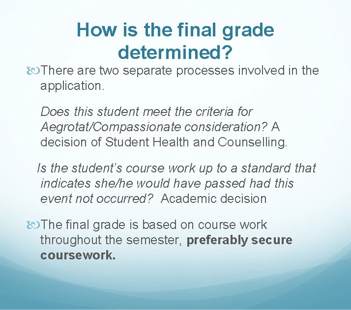 How is the final grade determined? There are two separate processes involved in the