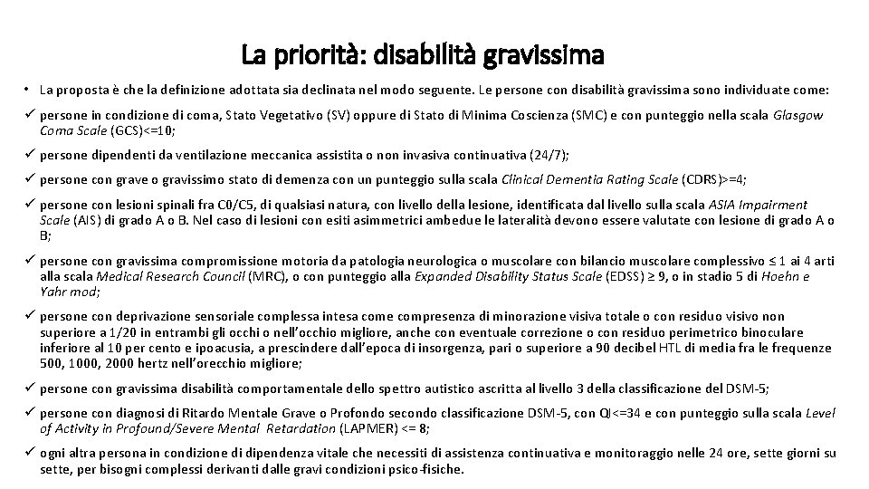 La priorità: disabilità gravissima • La proposta è che la definizione adottata sia declinata