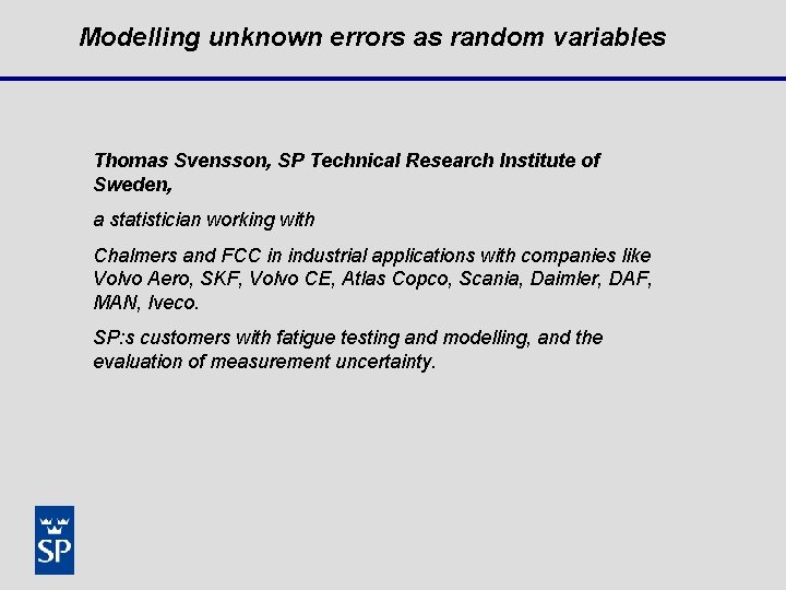 Modelling unknown errors as random variables Thomas Svensson, SP Technical Research Institute of Sweden,