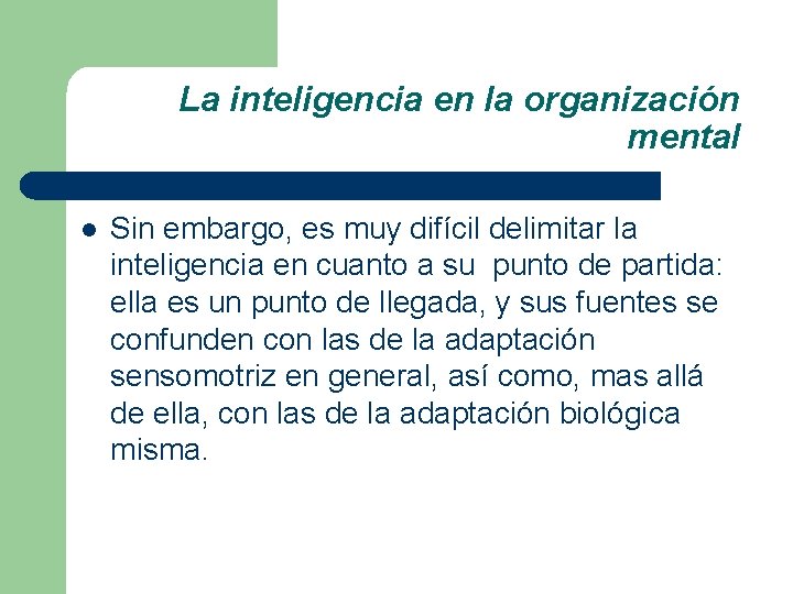 La inteligencia en la organización mental l Sin embargo, es muy difícil delimitar la