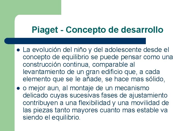 Piaget - Concepto de desarrollo l l La evolución del niño y del adolescente