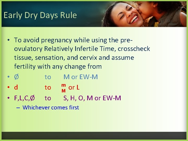 Early Dry Days Rule • To avoid pregnancy while using the preovulatory Relatively Infertile