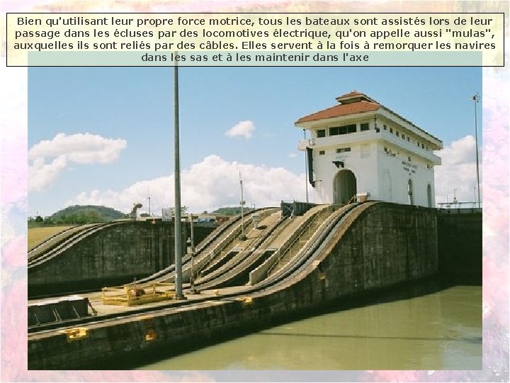 Bien qu'utilisant leur propre force motrice, tous les bateaux sont assistés lors de leur