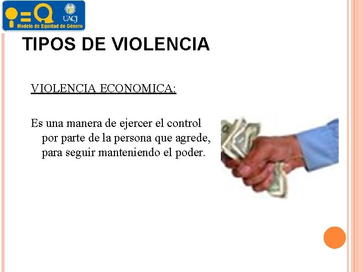 TIPOS DE VIOLENCIA ECONOMICA: Es una manera de ejercer el control por parte de