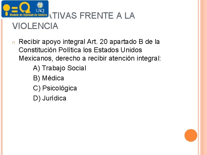 ALTERNATIVAS FRENTE A LA VIOLENCIA n Recibir apoyo integral Art. 20 apartado B de