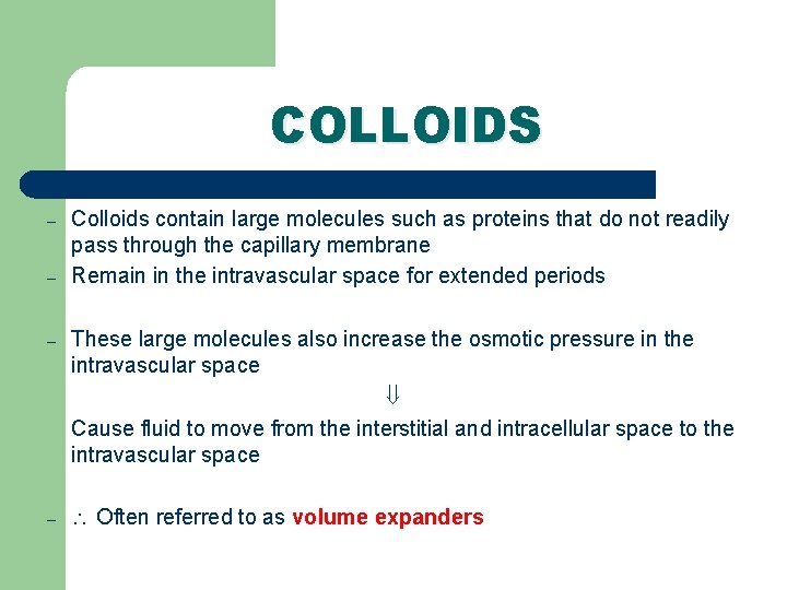 COLLOIDS – – Colloids contain large molecules such as proteins that do not readily COLLOIDS – – Colloids contain large molecules such as proteins that do not readily