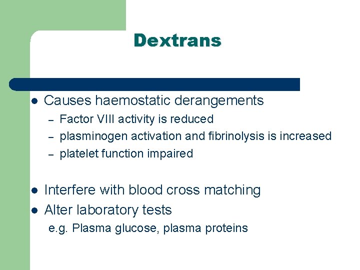 Dextrans l Causes haemostatic derangements – – – l l Factor VIII activity is Dextrans l Causes haemostatic derangements – – – l l Factor VIII activity is
