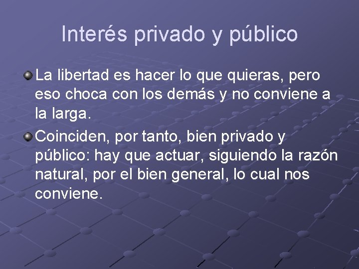 Interés privado y público La libertad es hacer lo que quieras, pero eso choca