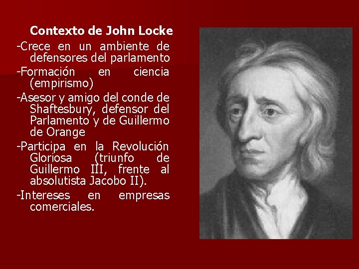 Contexto de John Locke -Crece en un ambiente de defensores del parlamento -Formación en