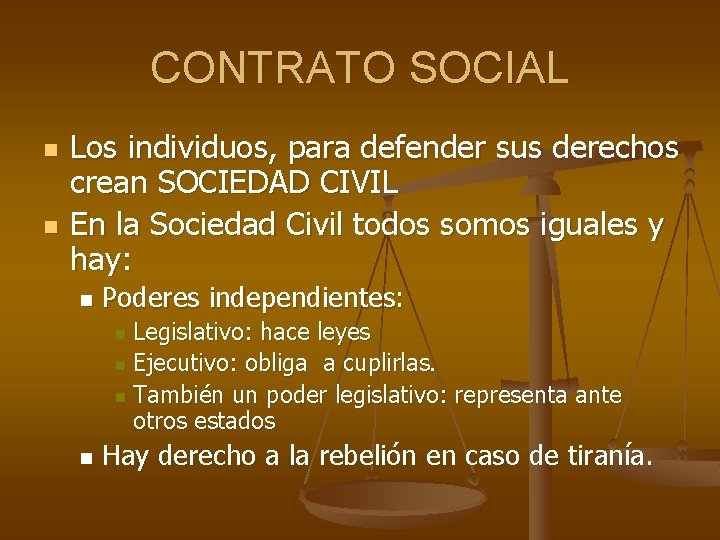 CONTRATO SOCIAL n n Los individuos, para defender sus derechos crean SOCIEDAD CIVIL En