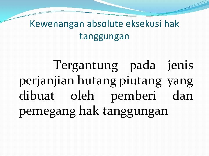 Kewenangan absolute eksekusi hak tanggungan Tergantung pada jenis perjanjian hutang piutang yang dibuat oleh