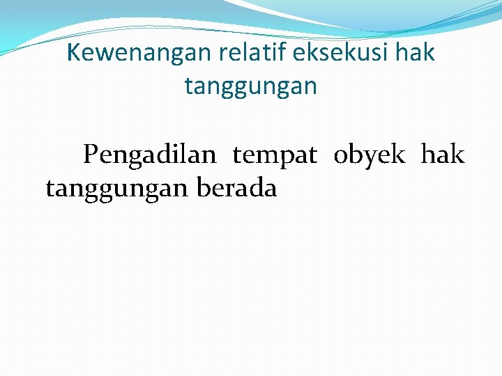 Kewenangan relatif eksekusi hak tanggungan Pengadilan tempat obyek hak tanggungan berada 