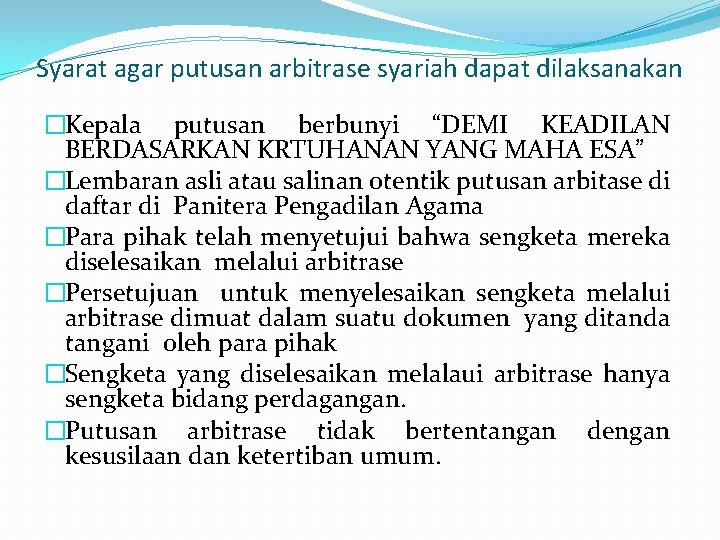 Syarat agar putusan arbitrase syariah dapat dilaksanakan �Kepala putusan berbunyi “DEMI KEADILAN BERDASARKAN KRTUHANAN