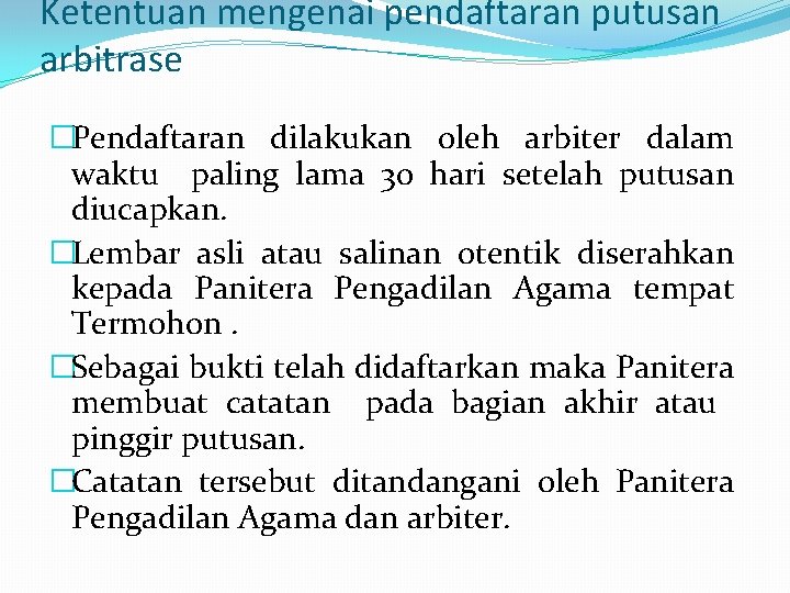 Ketentuan mengenai pendaftaran putusan arbitrase �Pendaftaran dilakukan oleh arbiter dalam waktu paling lama 30