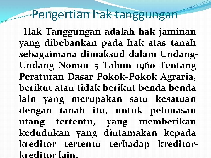 Pengertian hak tanggungan Hak Tanggungan adalah hak jaminan yang dibebankan pada hak atas tanah