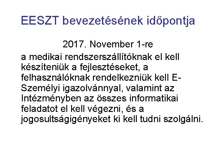 EESZT bevezetésének időpontja 2017. November 1 -re a medikai rendszerszállítóknak el kell készíteniük a