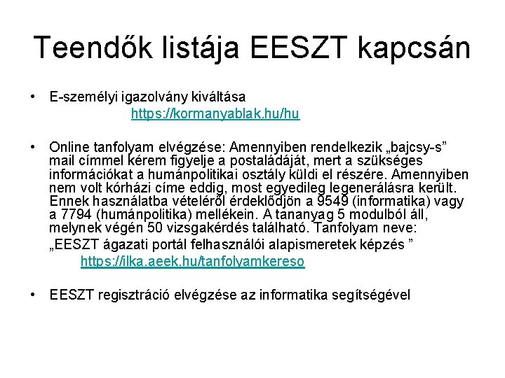 Teendők listája EESZT kapcsán • E-személyi igazolvány kiváltása https: //kormanyablak. hu/hu • Online tanfolyam