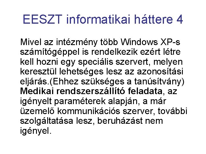 EESZT informatikai háttere 4 Mivel az intézmény több Windows XP-s számítógéppel is rendelkezik ezért