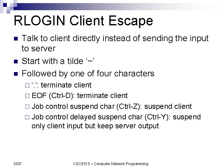 RLOGIN Client Escape n n n Talk to client directly instead of sending the
