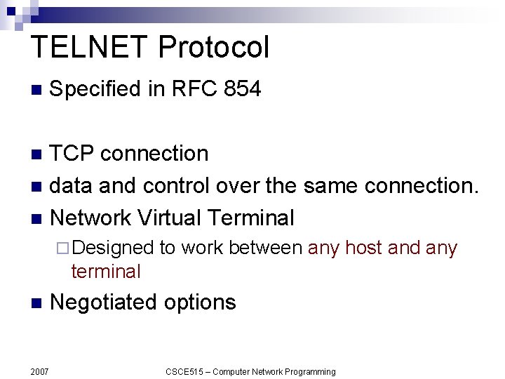 TELNET Protocol n Specified in RFC 854 TCP connection n data and control over