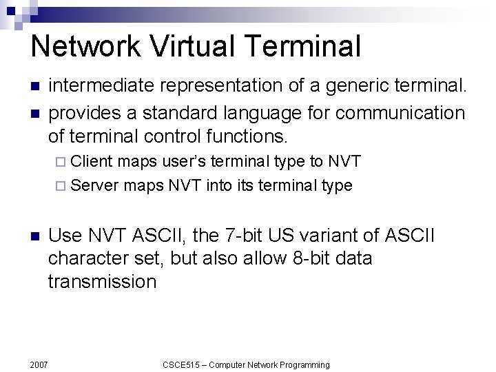 Network Virtual Terminal n n intermediate representation of a generic terminal. provides a standard