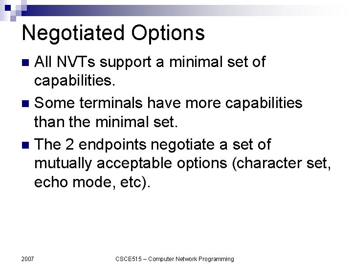 Negotiated Options All NVTs support a minimal set of capabilities. n Some terminals have