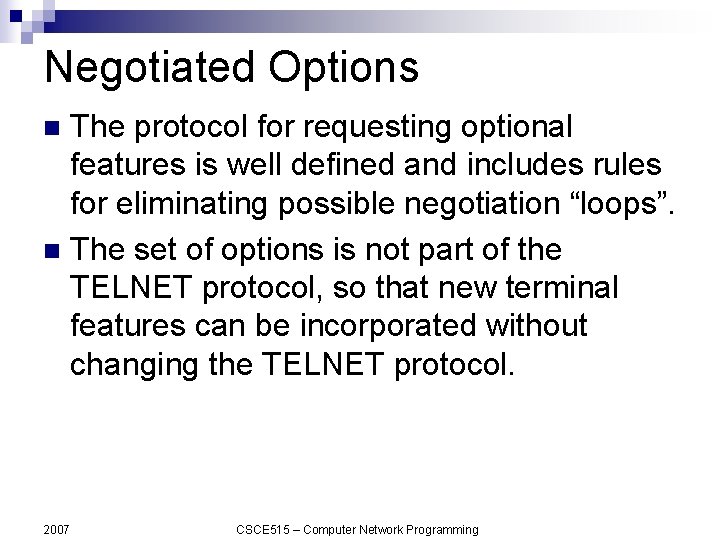 Negotiated Options The protocol for requesting optional features is well defined and includes rules