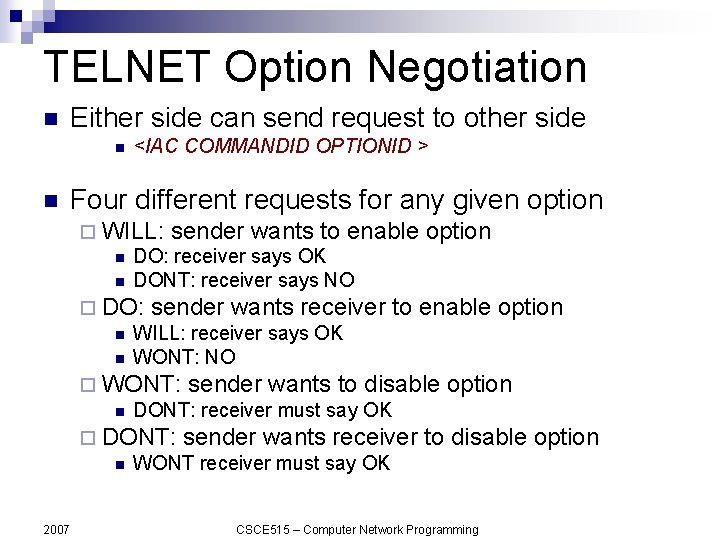 TELNET Option Negotiation n Either side can send request to other side n n