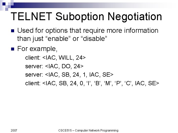 TELNET Suboption Negotiation n n Used for options that require more information than just