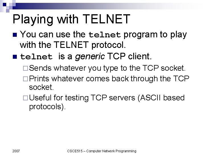 Playing with TELNET You can use the telnet program to play with the TELNET