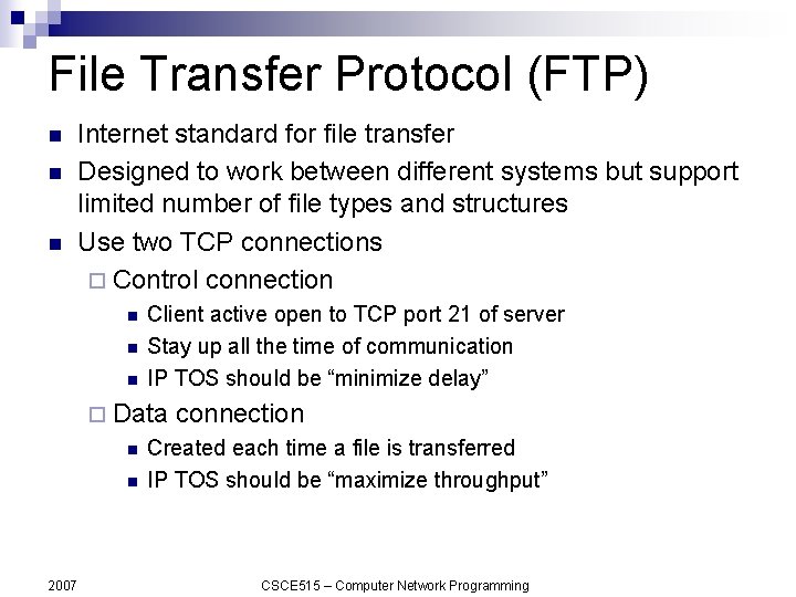 File Transfer Protocol (FTP) n n n Internet standard for file transfer Designed to