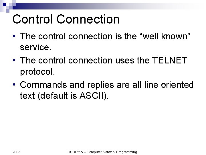 Control Connection • The control connection is the “well known” service. • The control