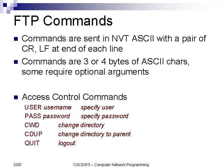 FTP Commands n n n Commands are sent in NVT ASCII with a pair