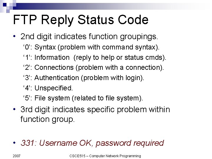 FTP Reply Status Code • 2 nd digit indicates function groupings. ‘ 0’: Syntax