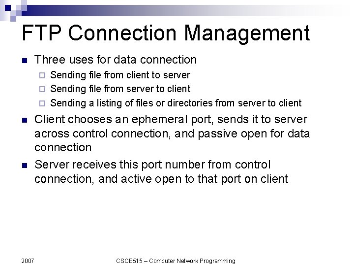 FTP Connection Management n Three uses for data connection Sending file from client to