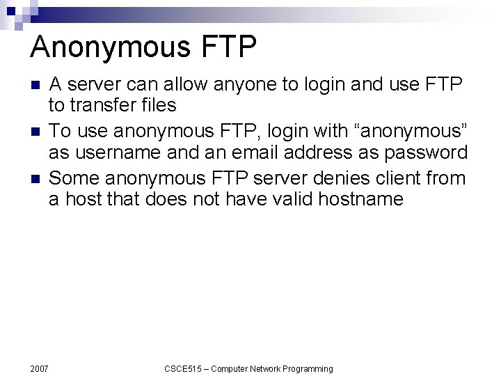 Anonymous FTP n n n 2007 A server can allow anyone to login and