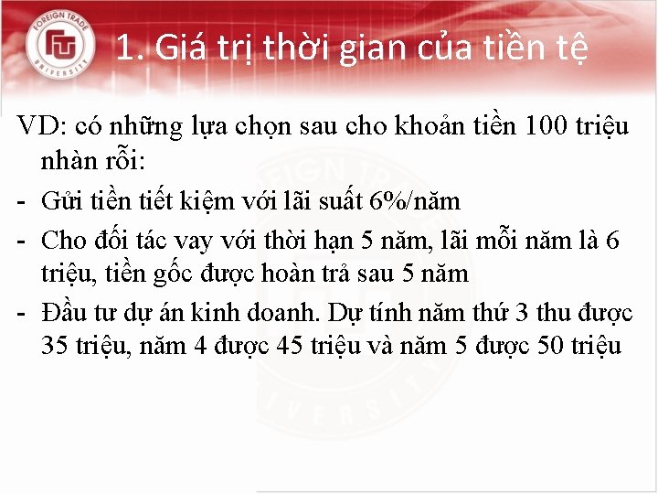 1. Giá trị thời gian của tiền tệ VD: có những lựa chọn sau