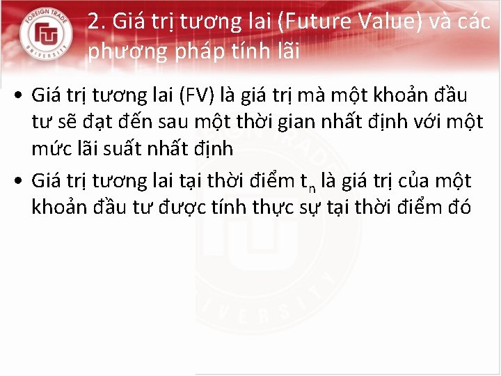 2. Giá trị tương lai (Future Value) và các phương pháp tính lãi •