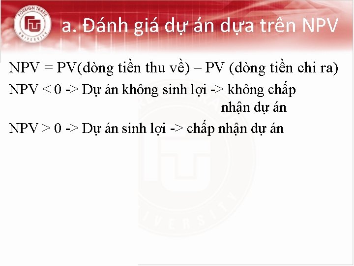 a. Đánh giá dự án dựa trên NPV = PV(dòng tiền thu về) –