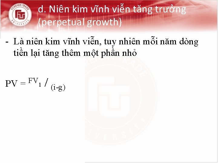 d. Niên kim vĩnh viễn tăng trưởng (perpetual growth) - Là niên kim vĩnh