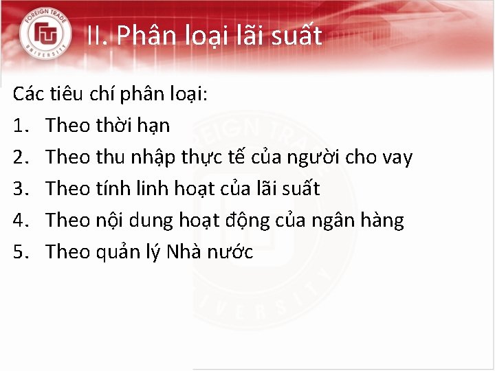 II. Phân loại lãi suất Các tiêu chí phân loại: 1. Theo thời hạn